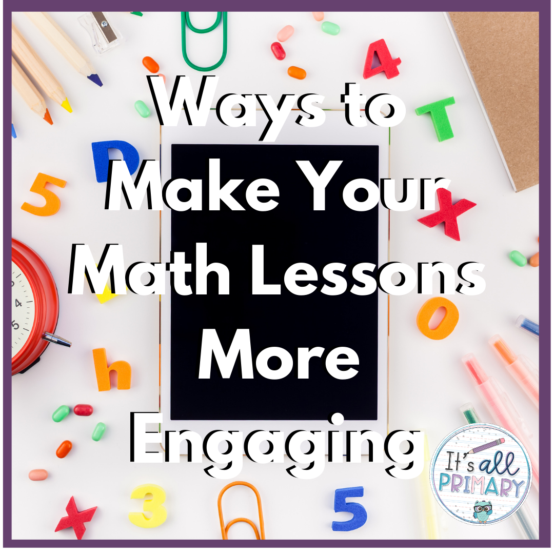 Ways to Make Your Math Lessons More Engaging!